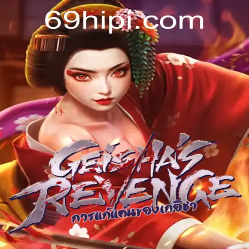 GeishasRevenge: Unveiling the Intrigue of the 69H.COM Gaming Experience